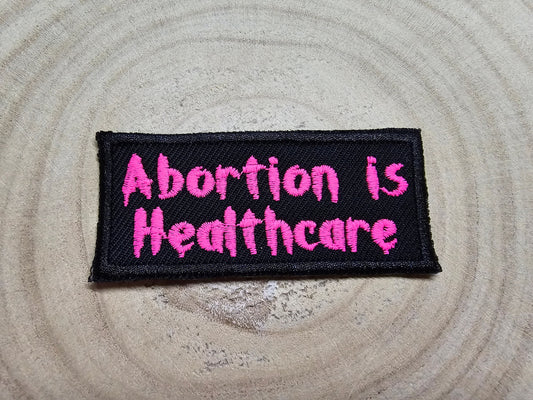 Abortion is Healthcare Fluorescent Pink Embroidered Pro Choice Patch