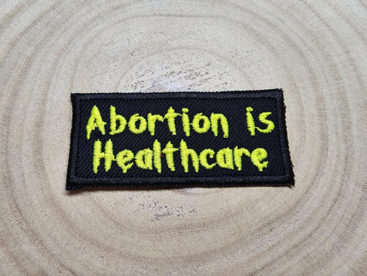 Abortion is Healthcare Fluorescent Yellow Embroidered Pro Choice Patch