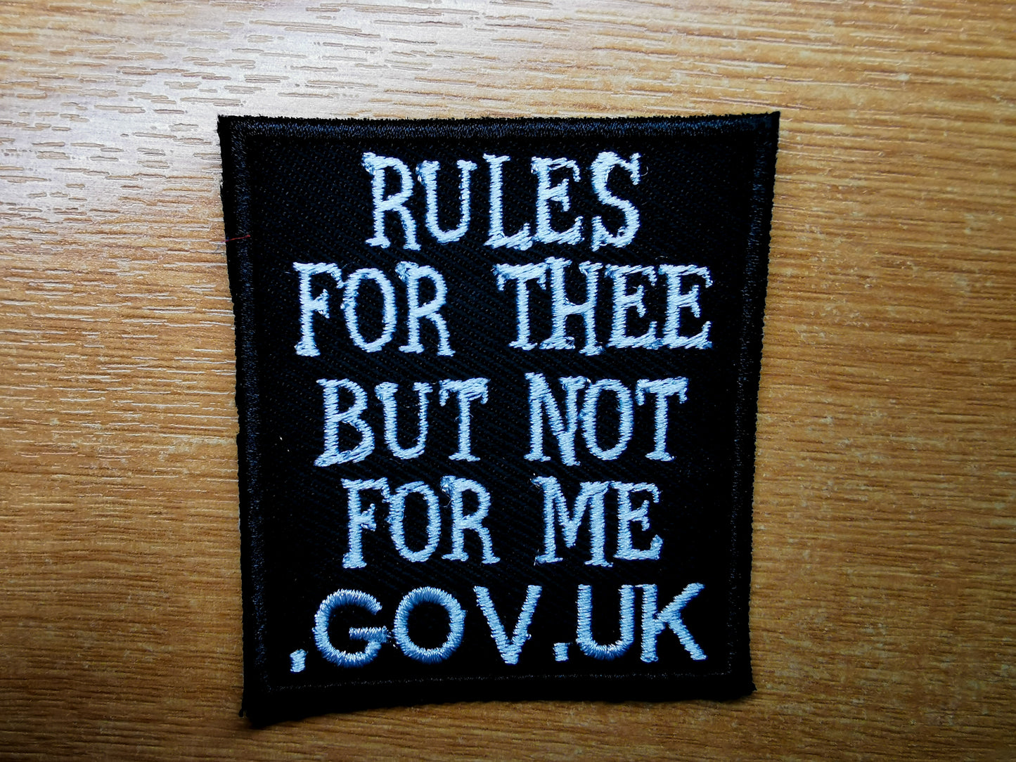 Rules for Thee But Not For Me UK GOV Embroidered Patch