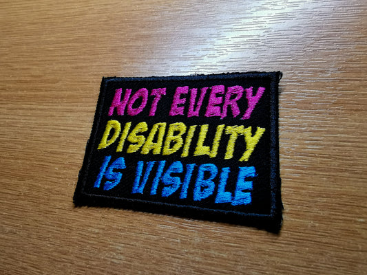Not Every Disability Is Visible Comic Book Style Colourful Vibrant Embroidered Patch