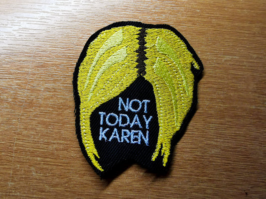 Not Today Karen Embroidered Patch Funny Comical