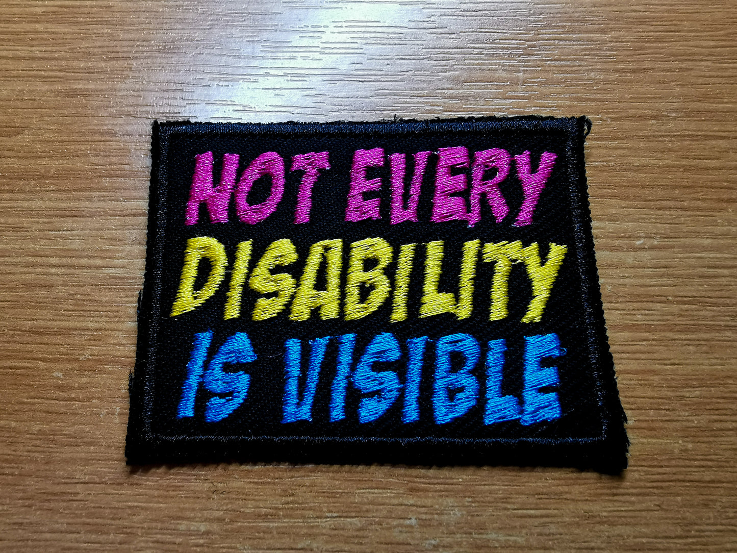 Not Every Disability Is Visible Comic Book Style Colourful Vibrant Embroidered Patch